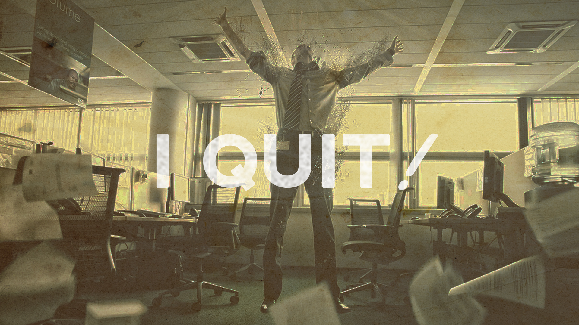 I Quit!